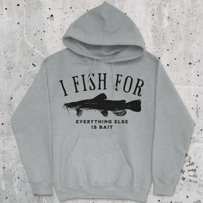 Sport Grey, I Fish for Catfish; Everything Else Is Bait Hoodie – fish-room