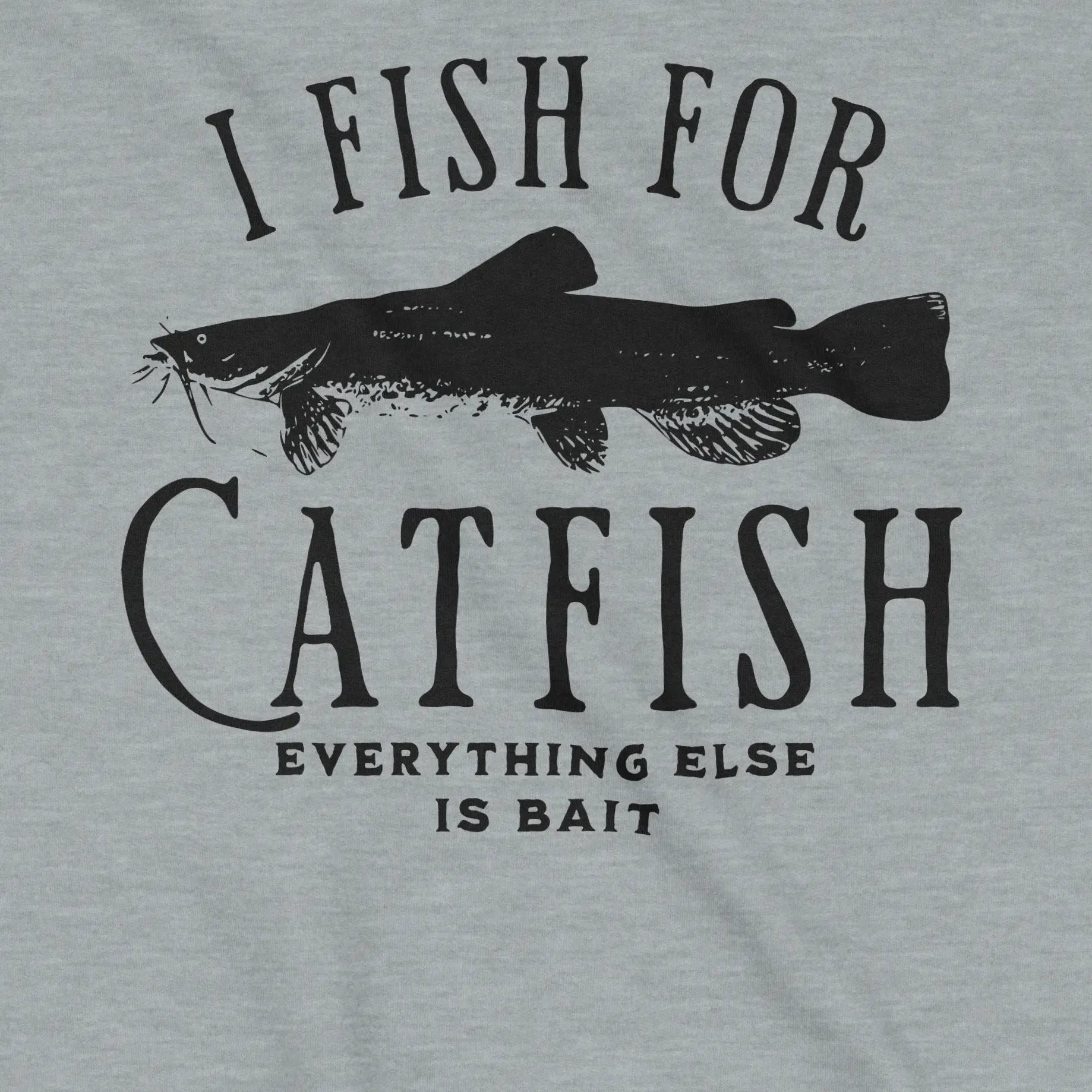 Sport Grey, I Fish For Catfish Sweatshirt – fish-room