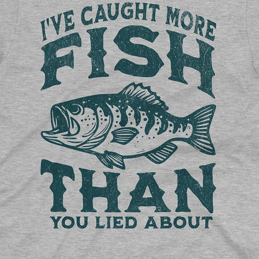 More Fish Than You Lied About Tee