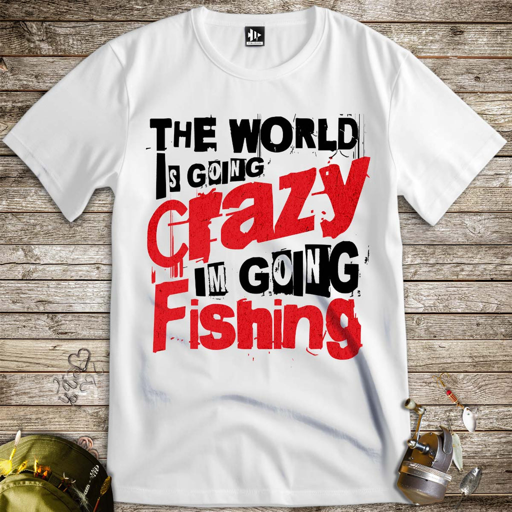 The World Is Going Crazy, I'm Going Fishing Tee - FISH - ROOM LLC