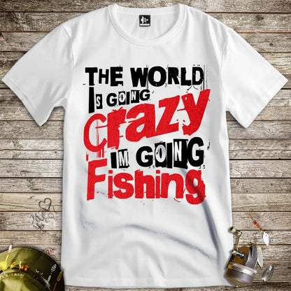 The World Is Going Crazy, I'm Going Fishing Tee - FISH - ROOM LLC