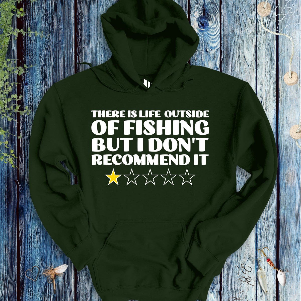 fish-room llc Hoodie Forest Green / S There is Life Outside of Fishing, But I Don't Recommend it Hoodie