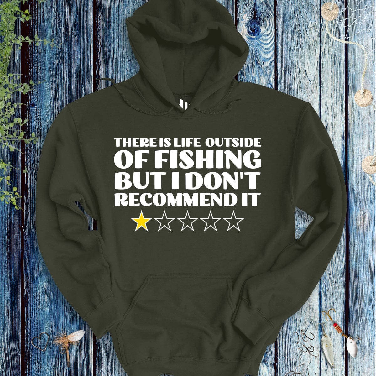 fish-room llc Hoodie Military Green / S There is Life Outside of Fishing, But I Don't Recommend it Hoodie