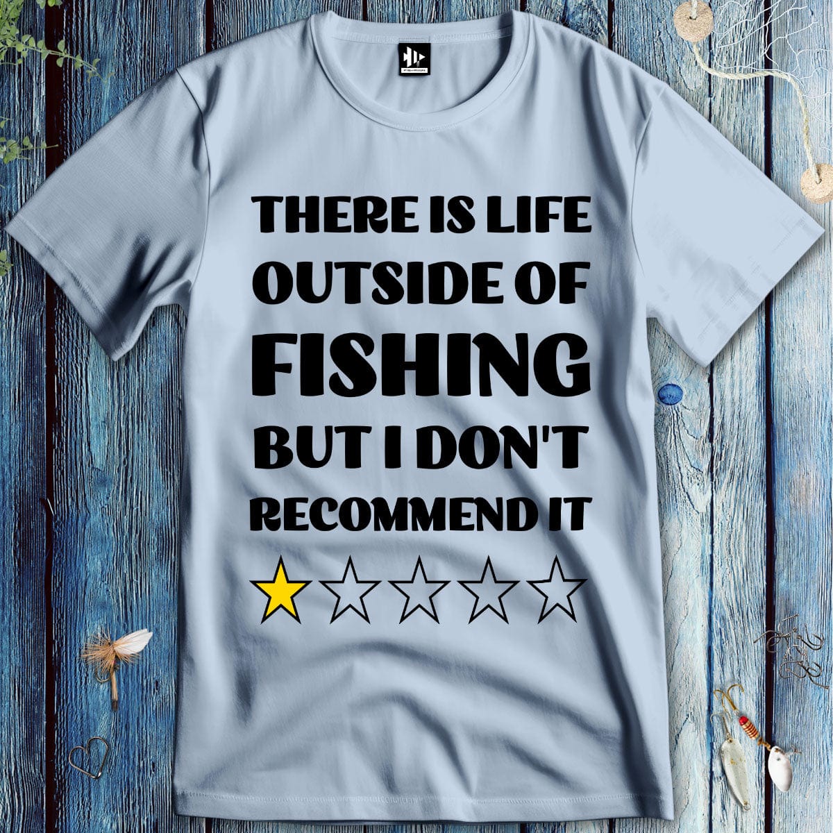 fish-room llc T-Shirt Light Blue / S There is life outside of fishing, but I don't recommend it T-Shirt