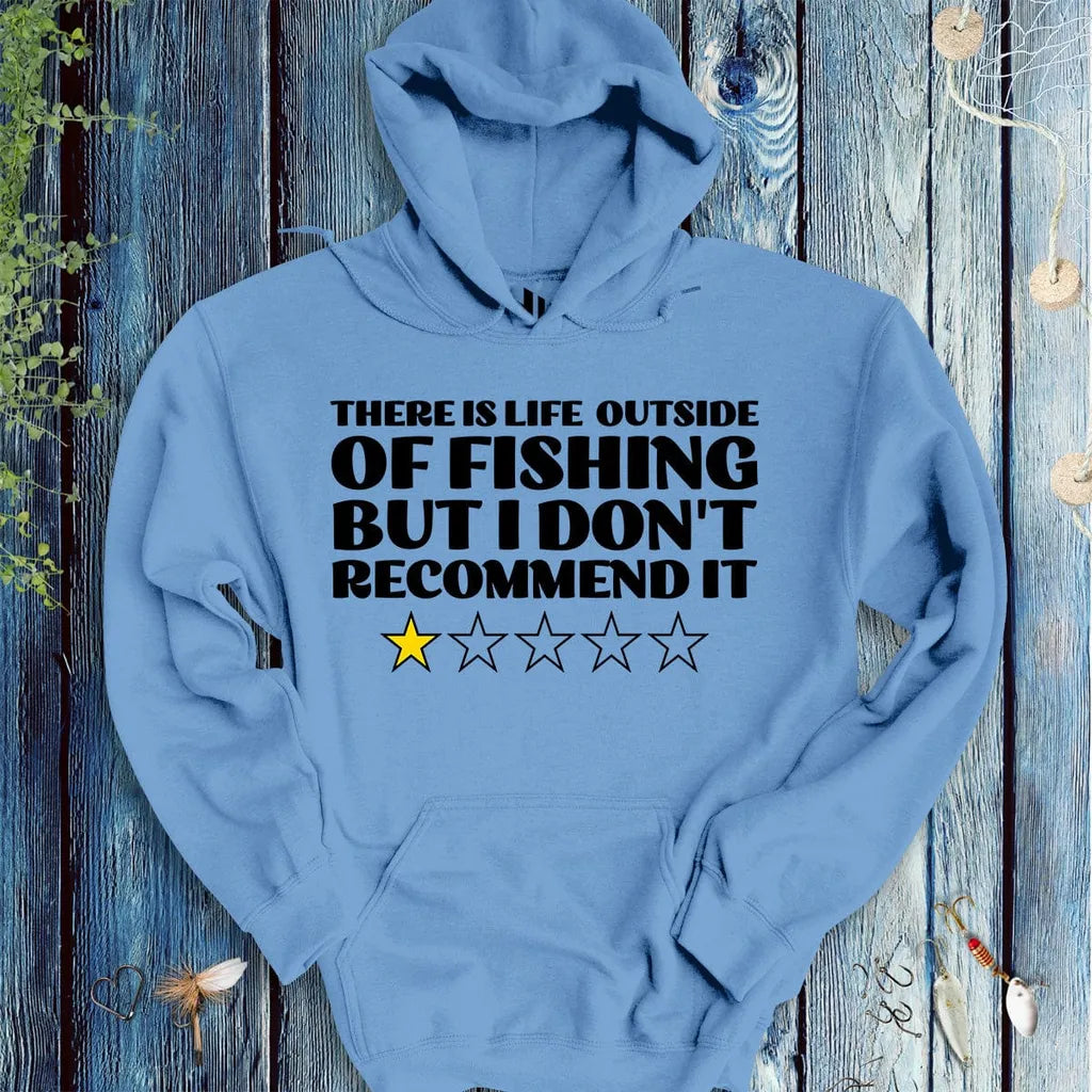 There is Life Outside of Fishing, But I Don't Recommend it Hoodie - FISH - ROOM LLC