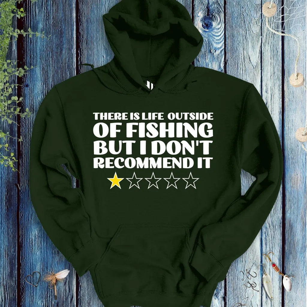 There is Life Outside of Fishing, But I Don't Recommend it Hoodie - FISH - ROOM LLC