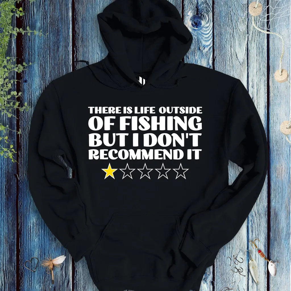 There is Life Outside of Fishing, But I Don't Recommend it Hoodie - FISH - ROOM LLC