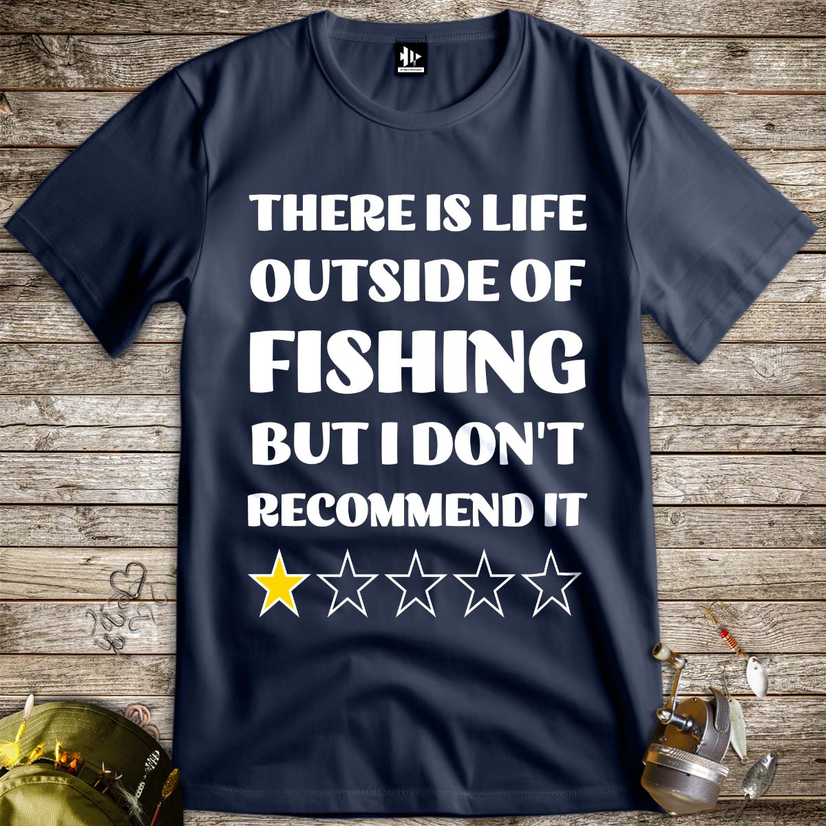 There is life outside of fishing, but I don't recommend it Tee - FISH - ROOM LLC