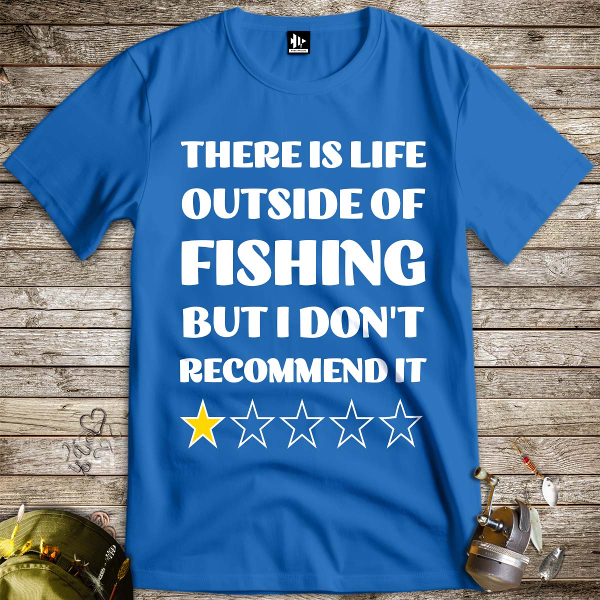 There is life outside of fishing, but I don't recommend it Tee - FISH - ROOM LLC