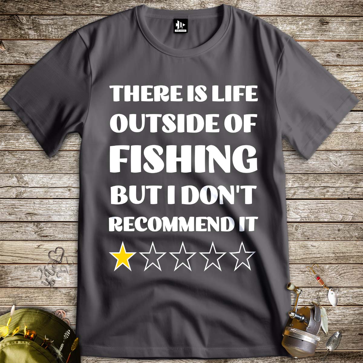 There is life outside of fishing, but I don't recommend it Tee - FISH - ROOM LLC