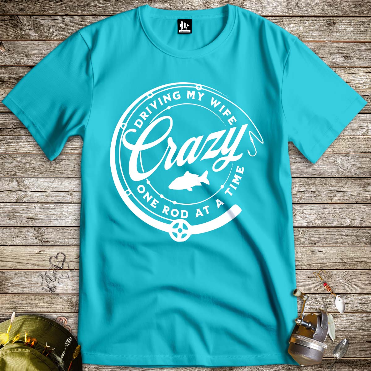 Driving My Wife Crazy One Rod At A Time Tee-funny fishing t shirt-FISH-ROOM LLC