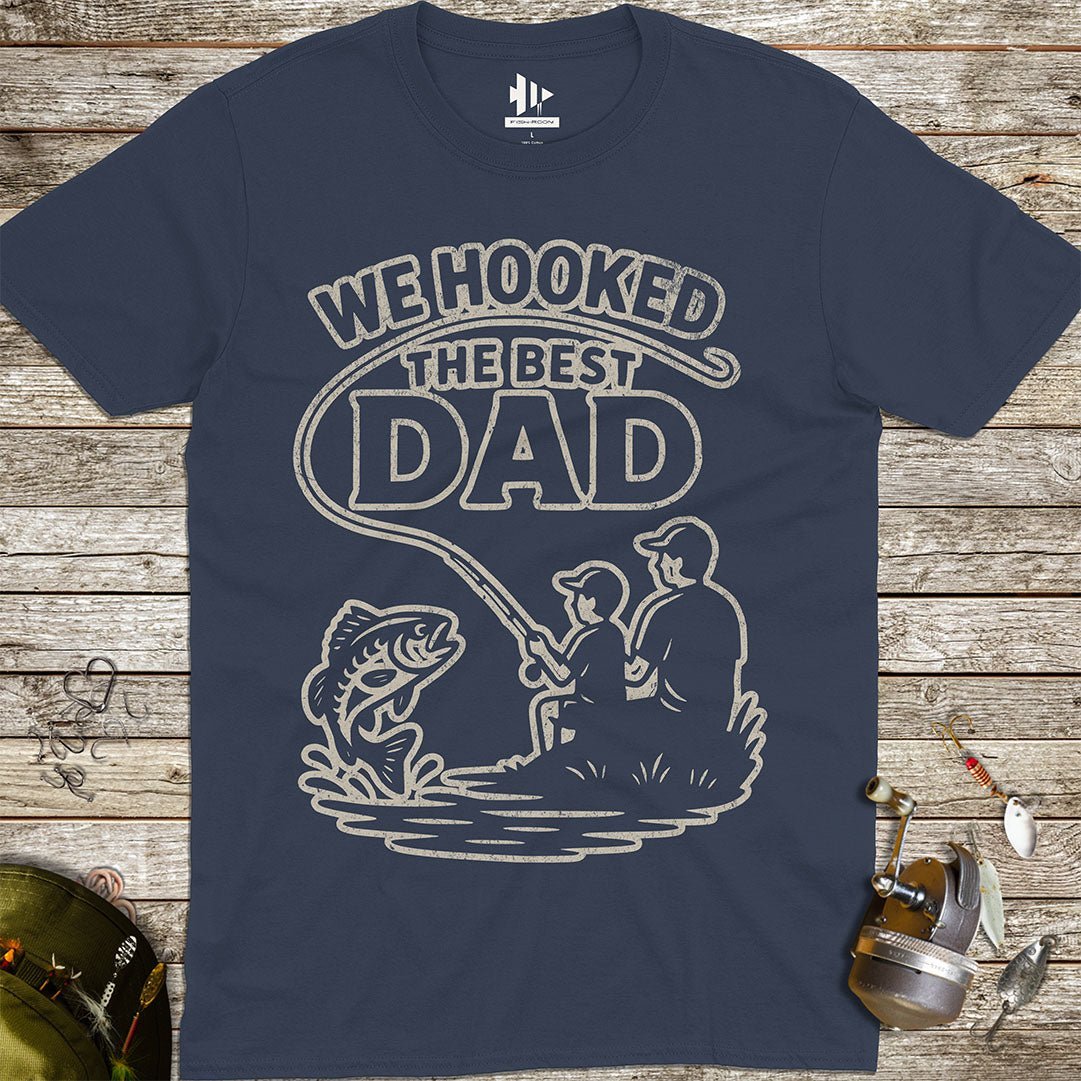 We Hooked the Best Dad Tee - FISH - ROOM LLC