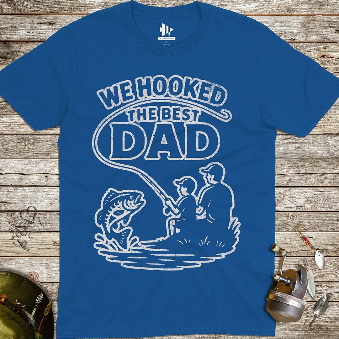 We Hooked the Best Dad Tee - FISH - ROOM LLC