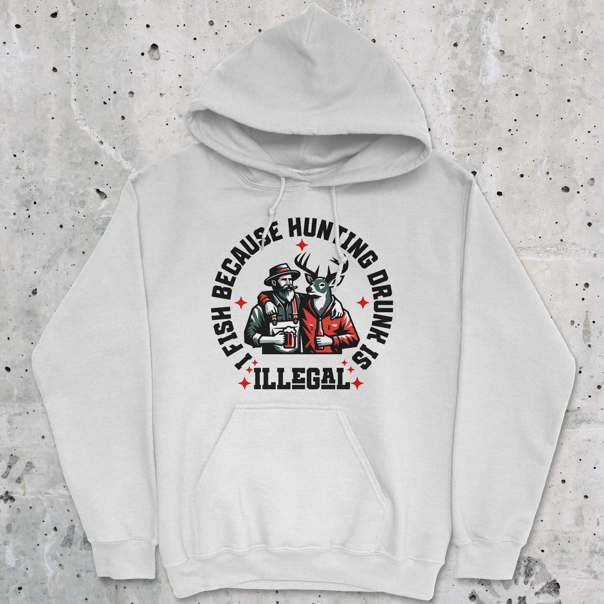 White, I Fish Because Hunting Drunk Is Illegal Hoodie – fish-room