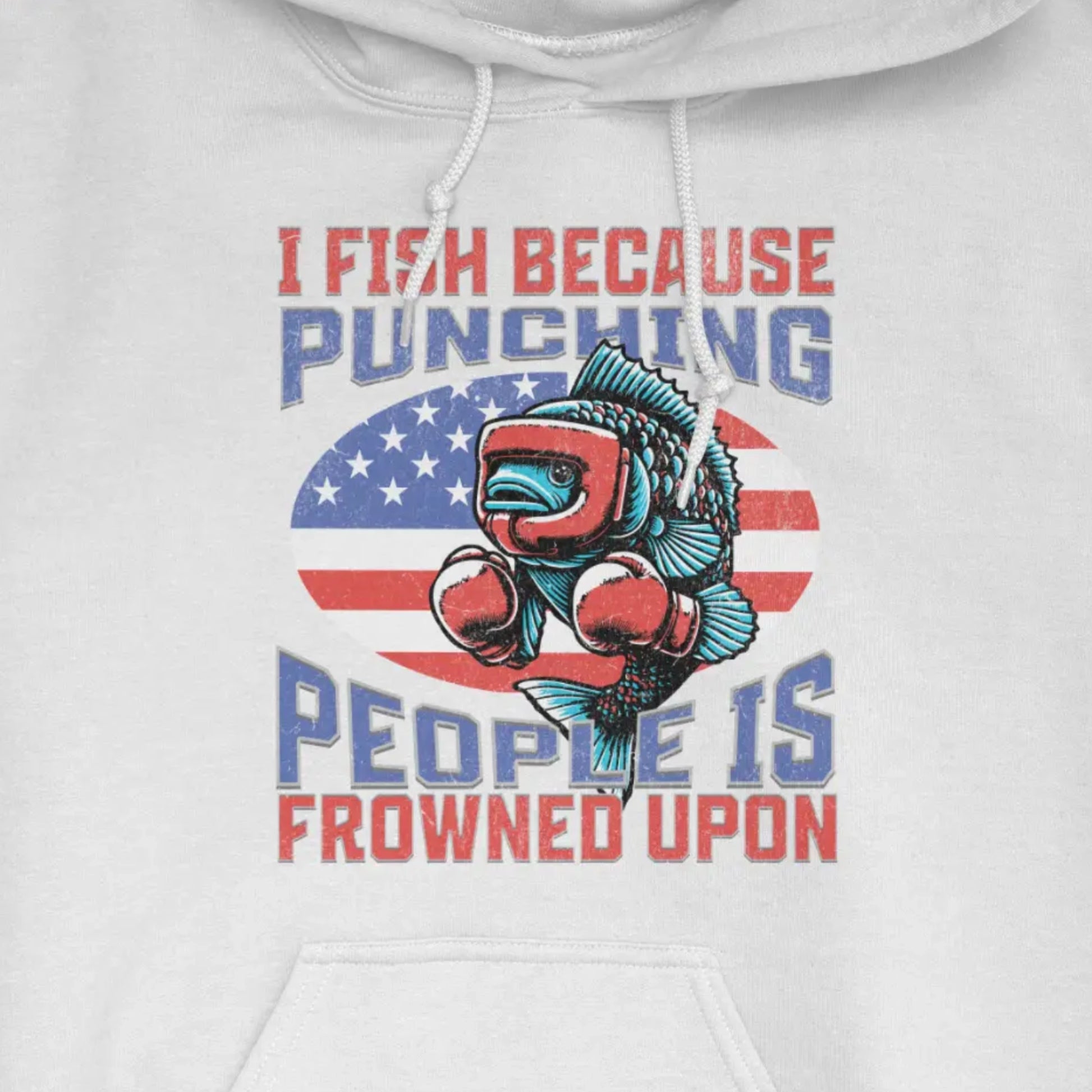 White, I Fish Because Punching People Is Frowned Upon USA Hoodie – fish-room