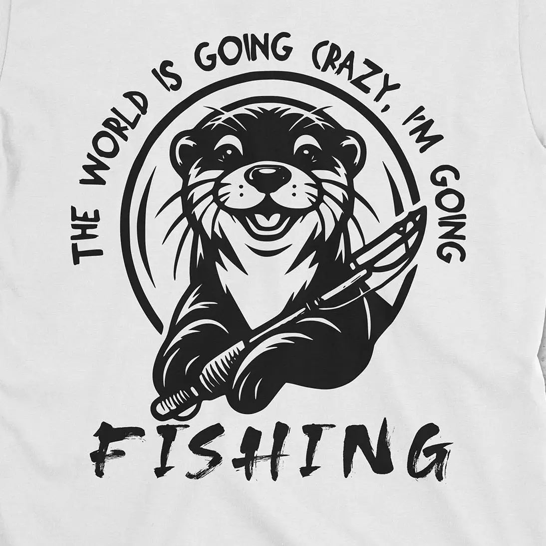 The World is Going Crazy, I'm Going Fishing Tee White T-Shirt