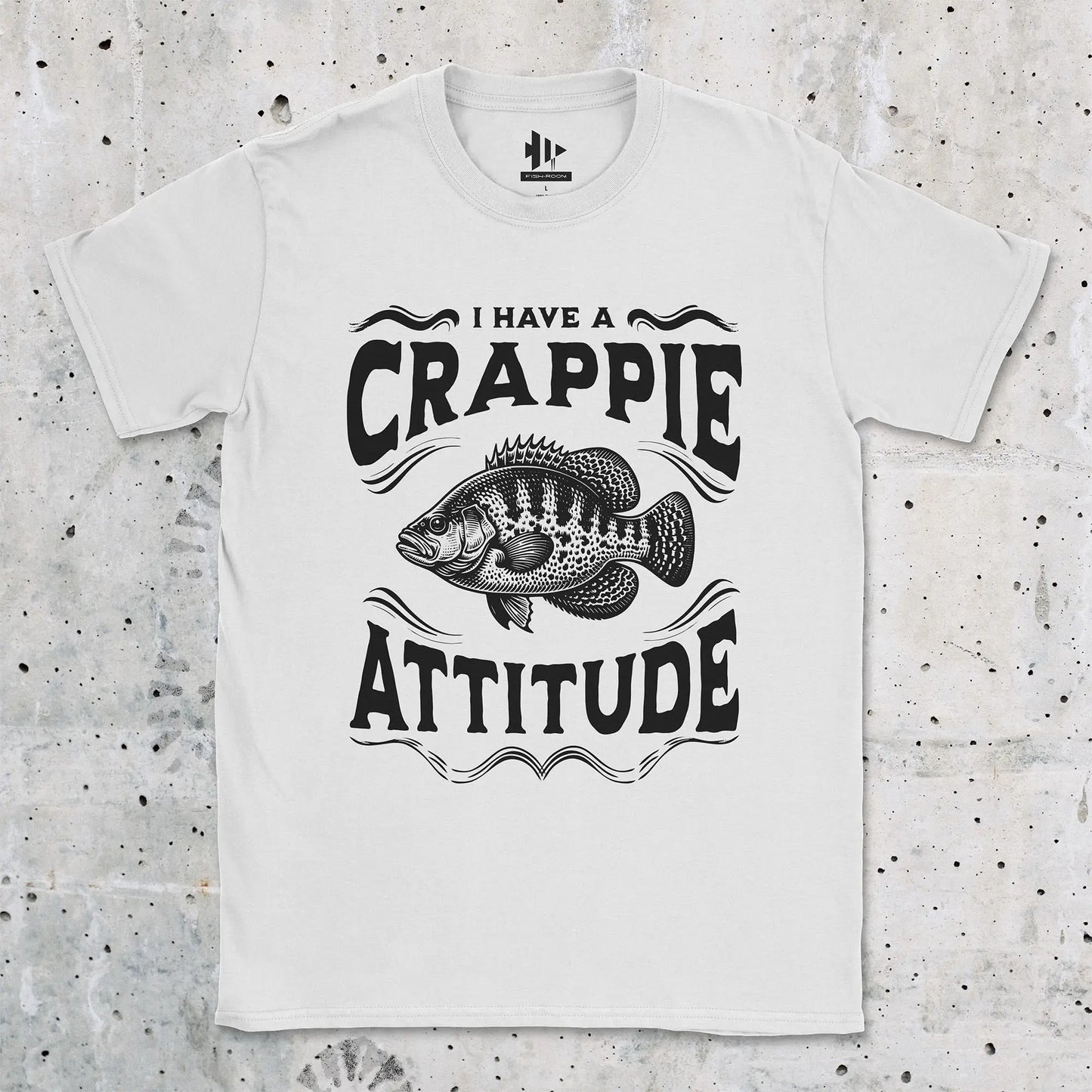 White, I have a Crappie Attitude Tee – fish-room