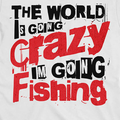 White, The World Is Going Crazy, I'm Going Fishing Tee – fish-room