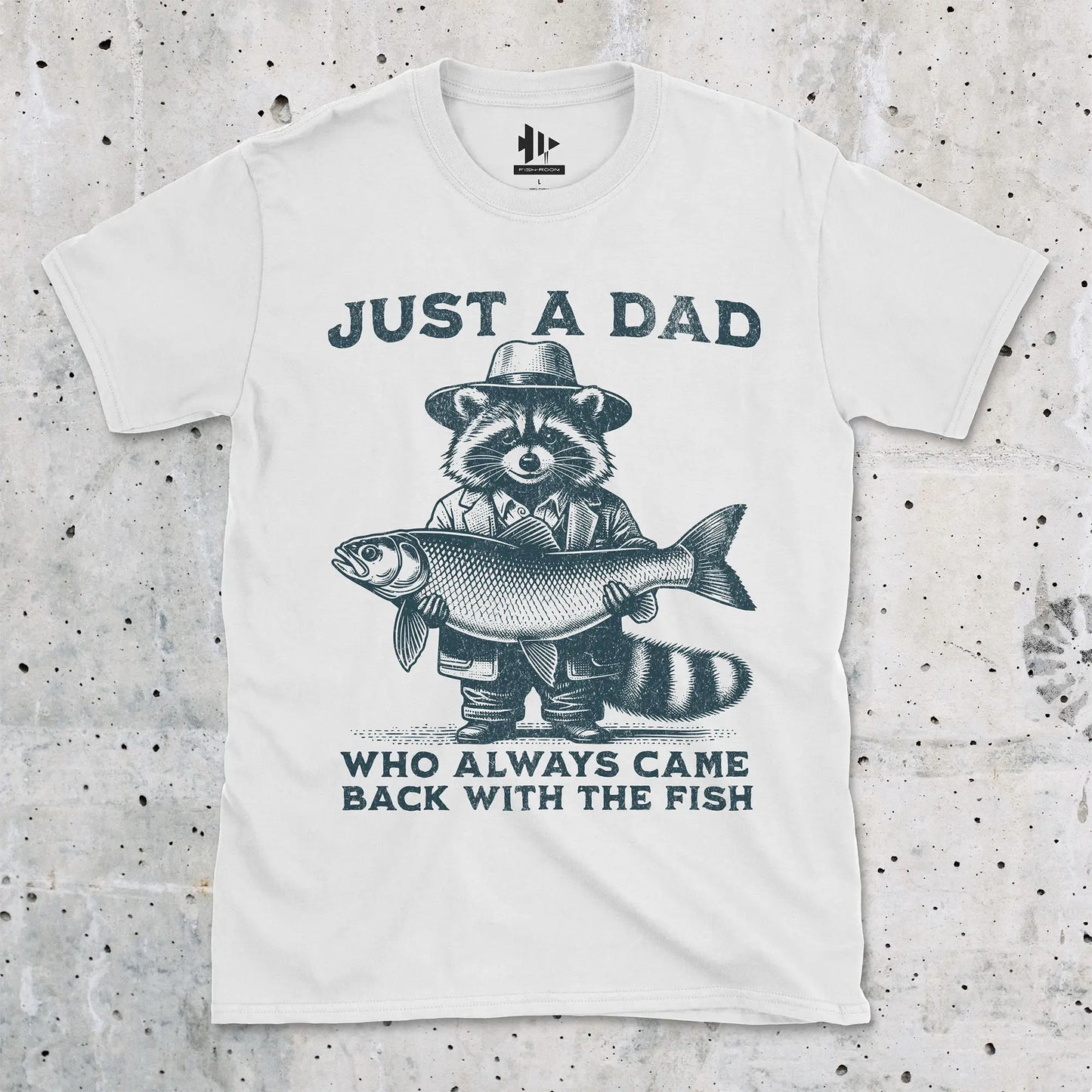 White, Just a Dad Who Always Came Back With a Fish Tee – fish-room