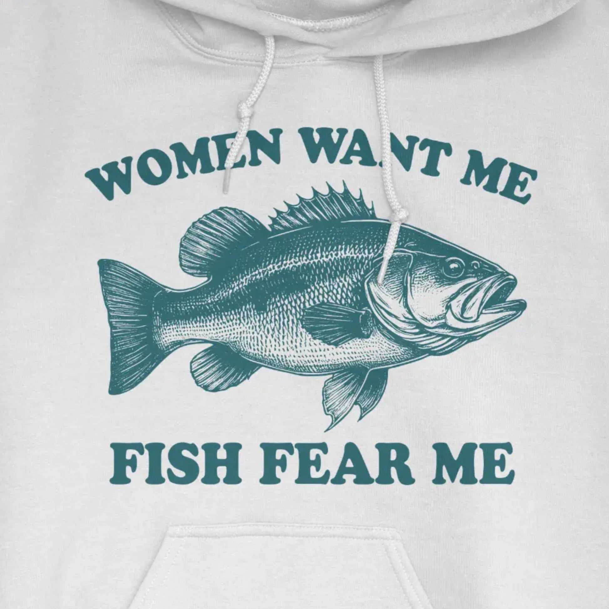 White, Women Want Me Fish Fear Me Hoodie – fish-room