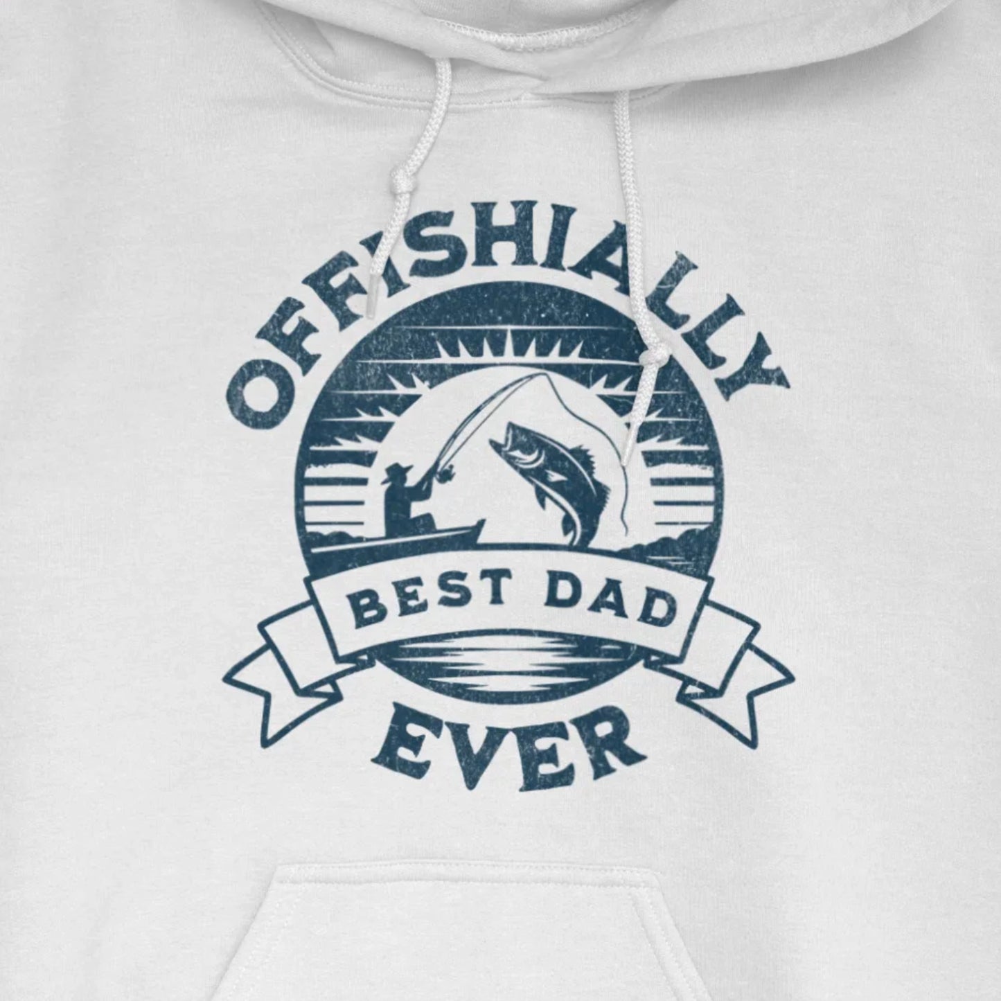 White, Offishially Best Dad Ever Hoodie – fish-room