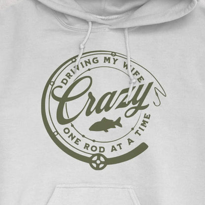 White, Driving My Wife Crazy One Rod At A Time Hoodie – fish-room