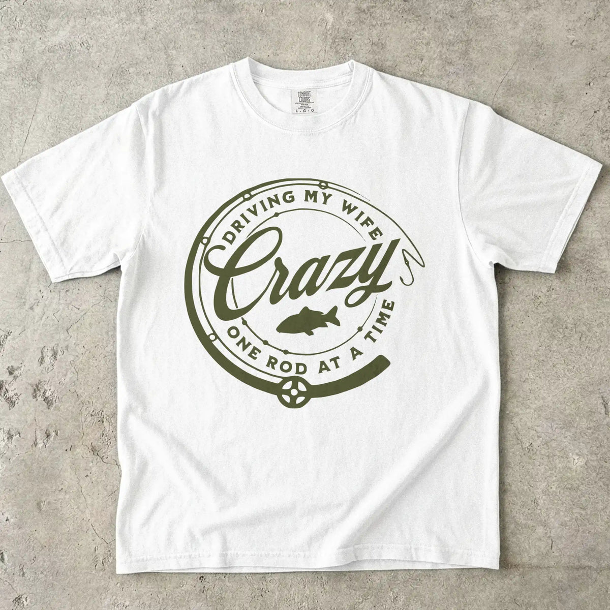 Driving My Wife Crazy One Rod At A Time T-Shirt