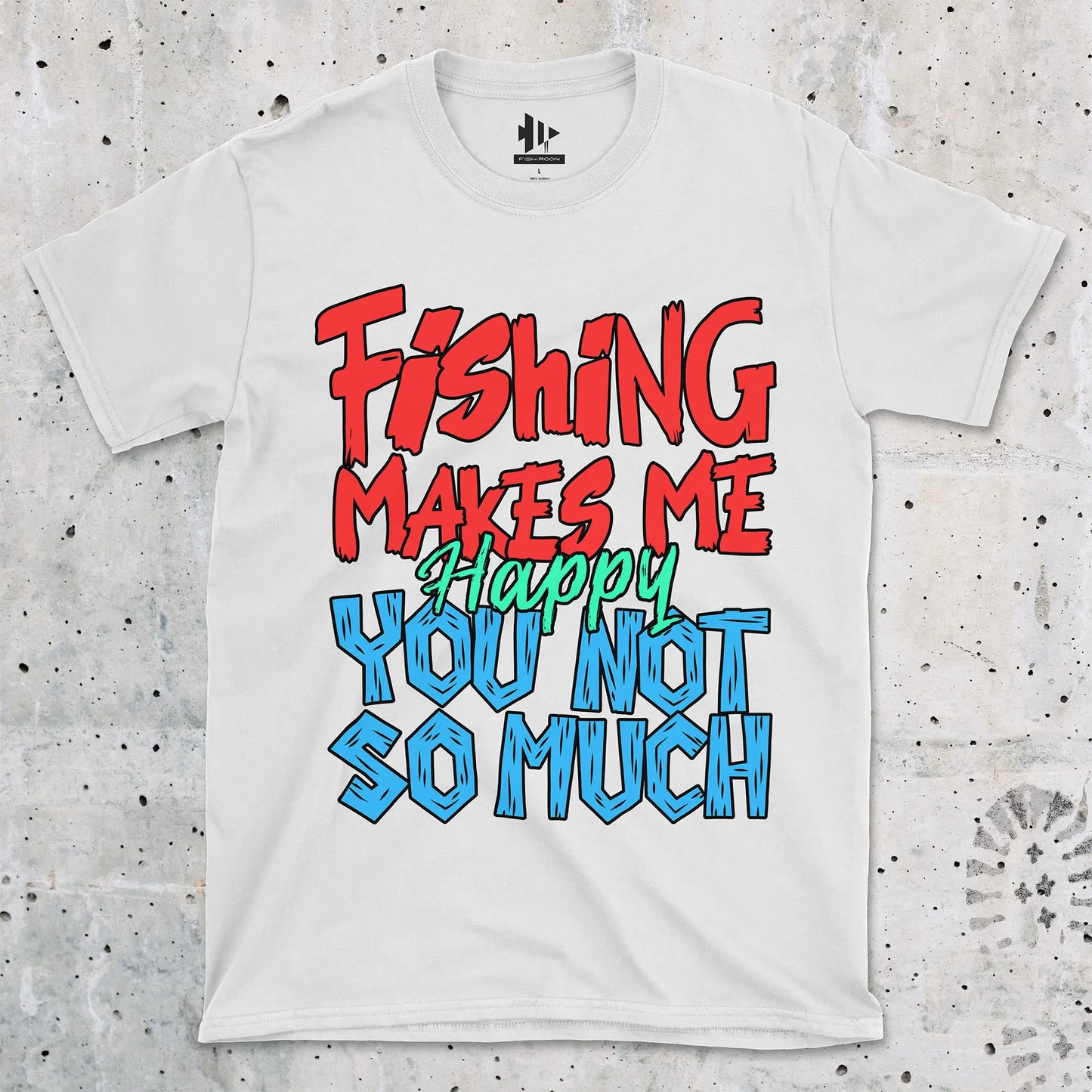 White, Fishing Makes Me Happy, You Not So Much  Tee – fish-room
