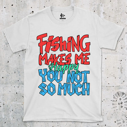 White, Fishing Makes Me Happy, You Not So Much  Tee – fish-room