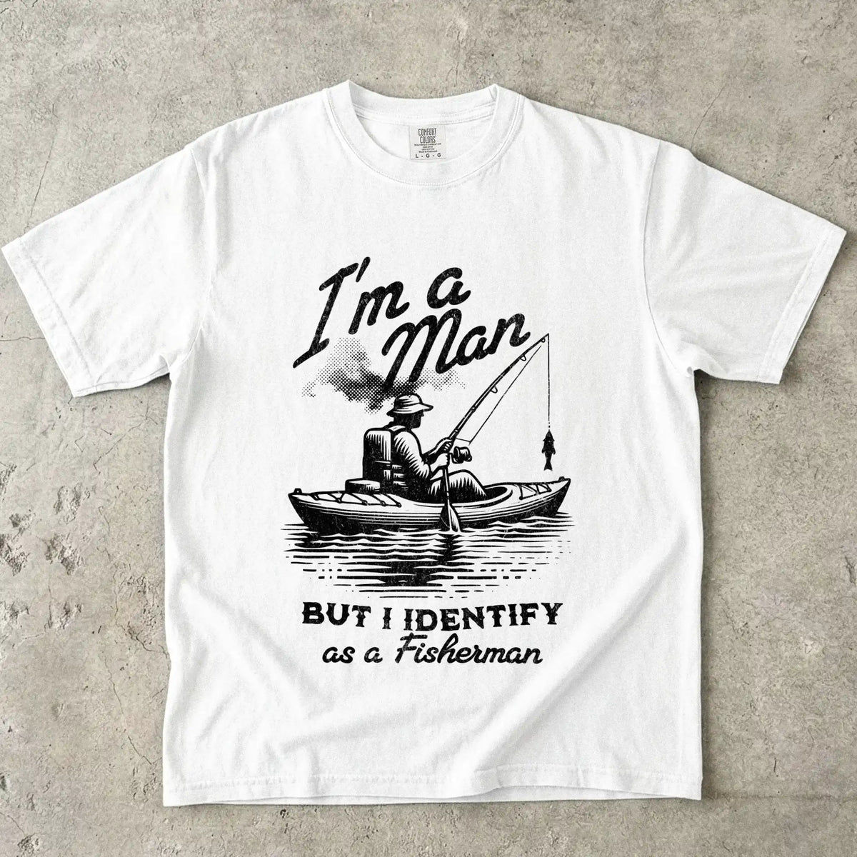 I'm a Man, But I Identify as a Fisherman T-Shirt