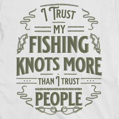White, I Trust My Fishing Knots More Than I Trust People Tee – fish-room