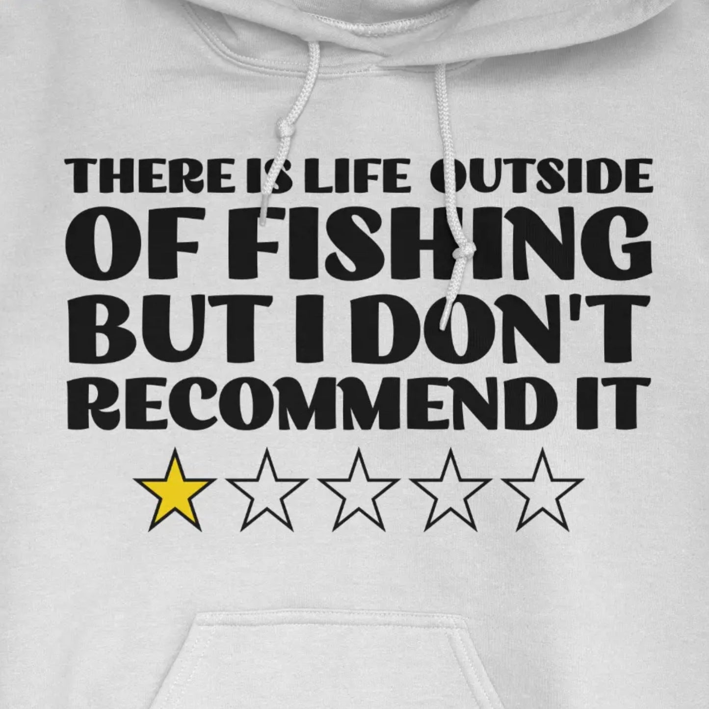 White, There is Life Outside of Fishing, But I Don't Recommend it Hoodie – fish-room