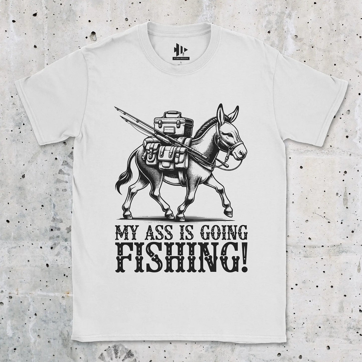 My Ass is Going Fishing! Tee White T-Shirt