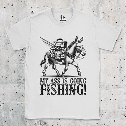 My Ass is Going Fishing! Tee White T-Shirt