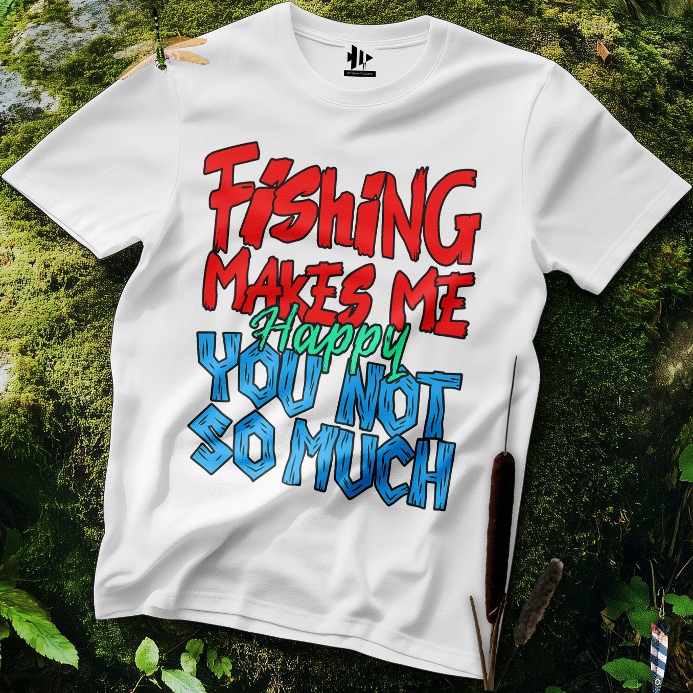 Fishing Makes Me Happy, You Not So Much  T-Shirt