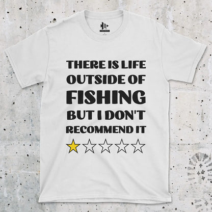 White, There is life outside of fishing, but I don't recommend it Tee – fish-room