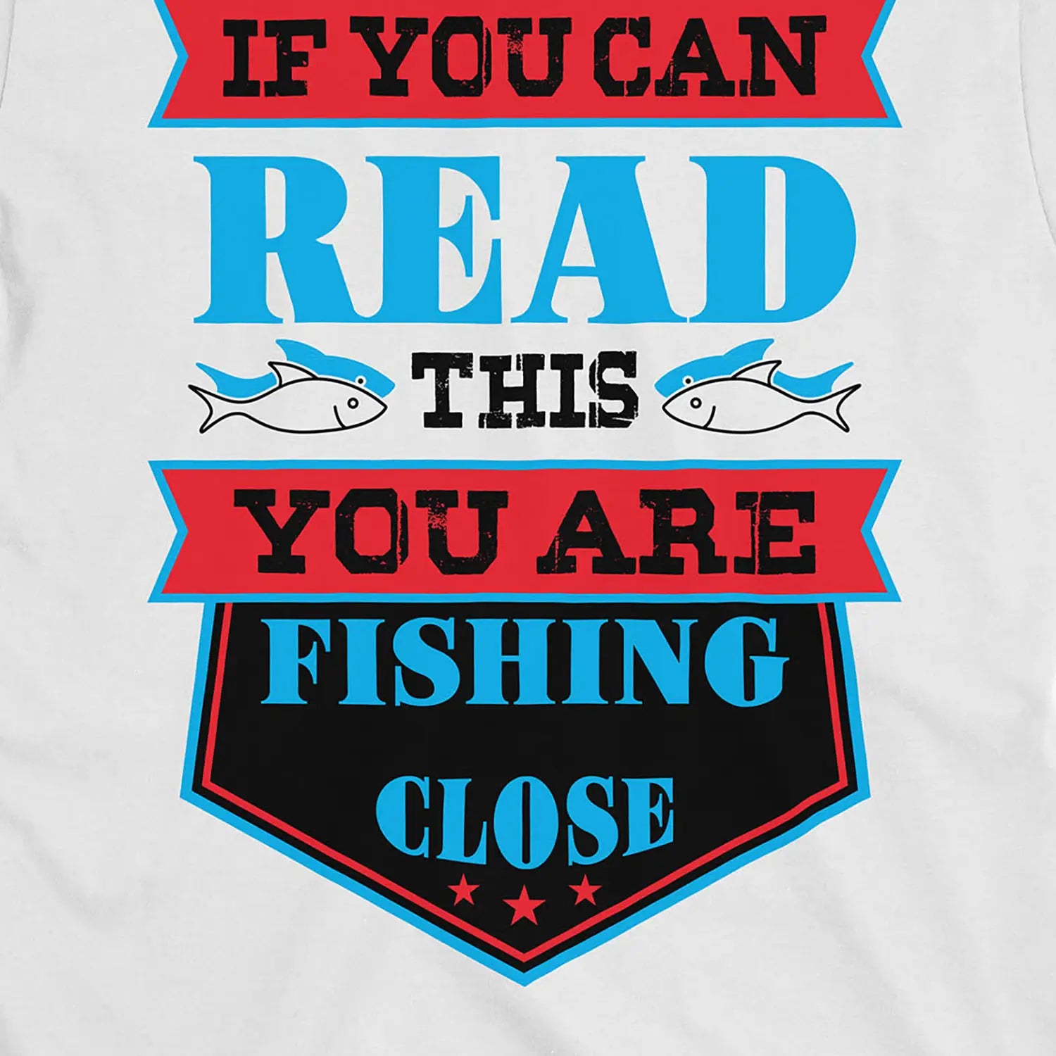 White, You're Fishing too Close Tee – fish-room