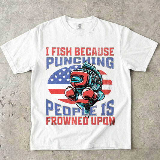 I Fish Because Punching People Is Frowned Upon