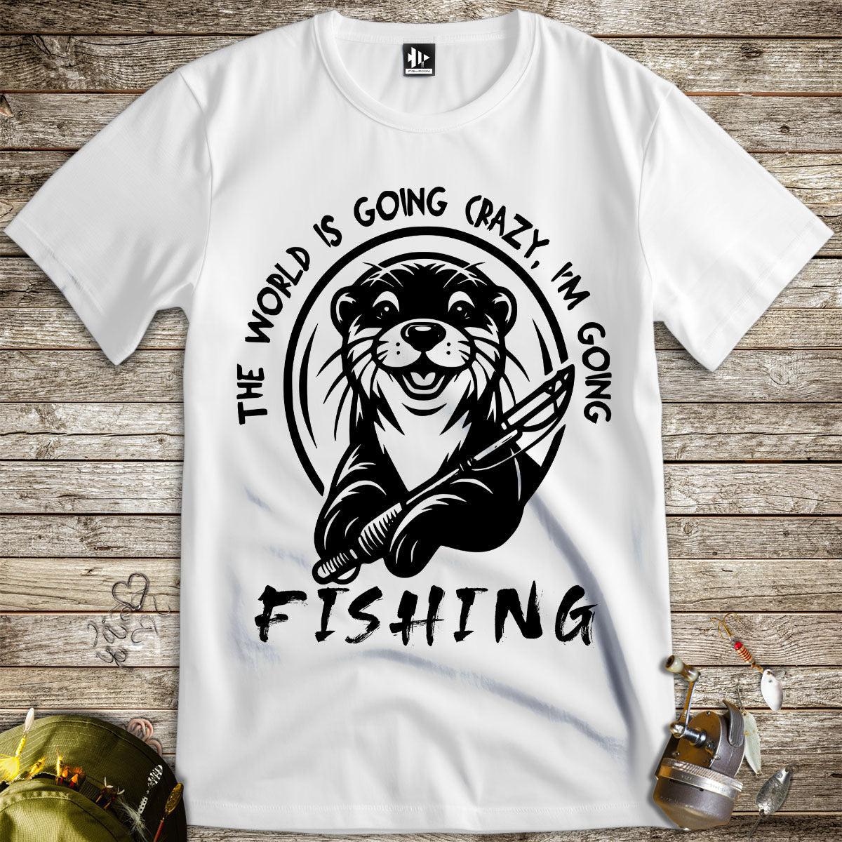 The World is Going Crazy, I'm Going Fishing Tee-funny fishing t shirt-FISH-ROOM LLC