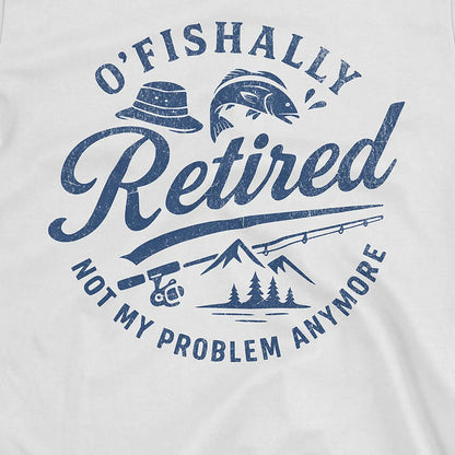 O'Fishally Retired Tee T-Shirt