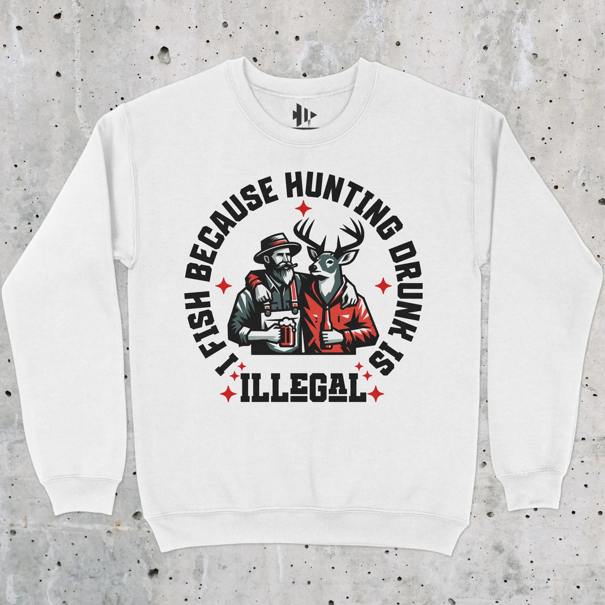 White, I Fish Because Hunting Drunk Is Illegal  Sweatshirt – fish-room