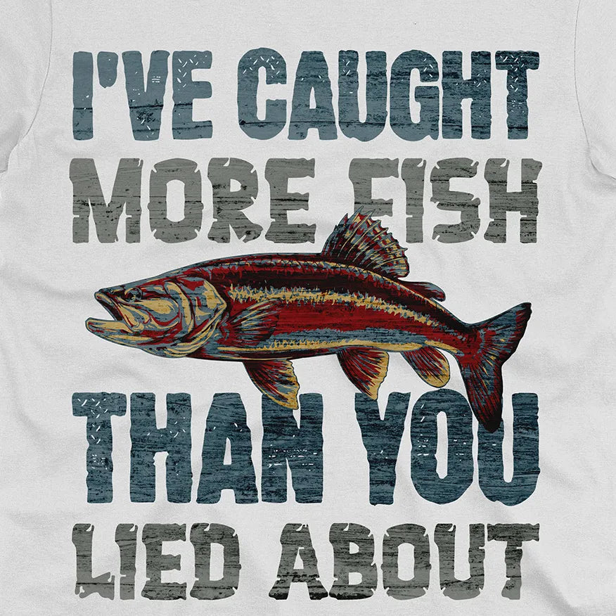 I've Caught More Fish Tee