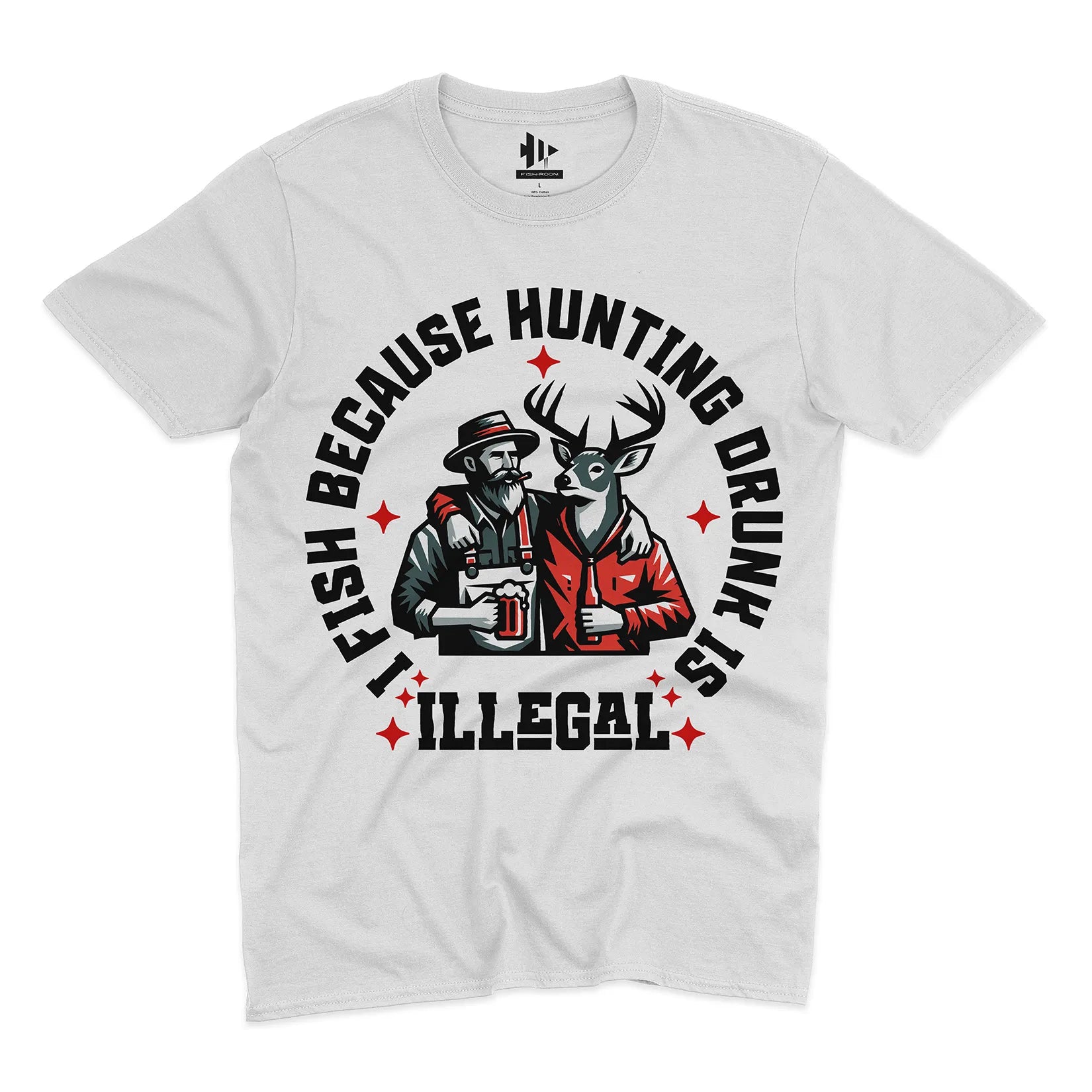 I Fish Because Hunting Drunk Is Illegal Tee