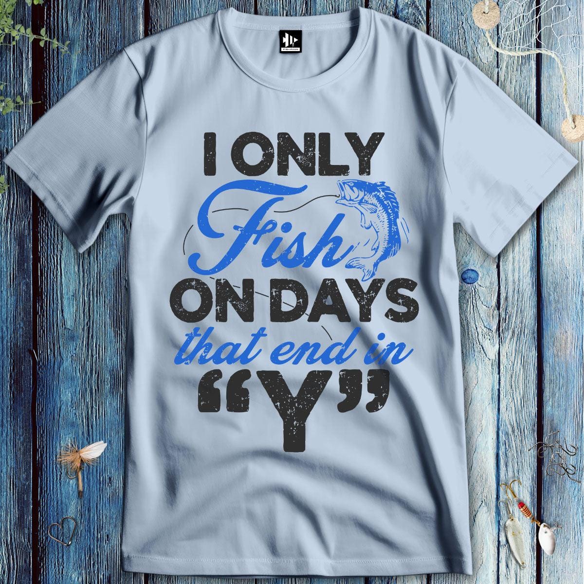 fish-room llc T-Shirt Light Blue / S ‘Y’-Day Fishing T-Shirt