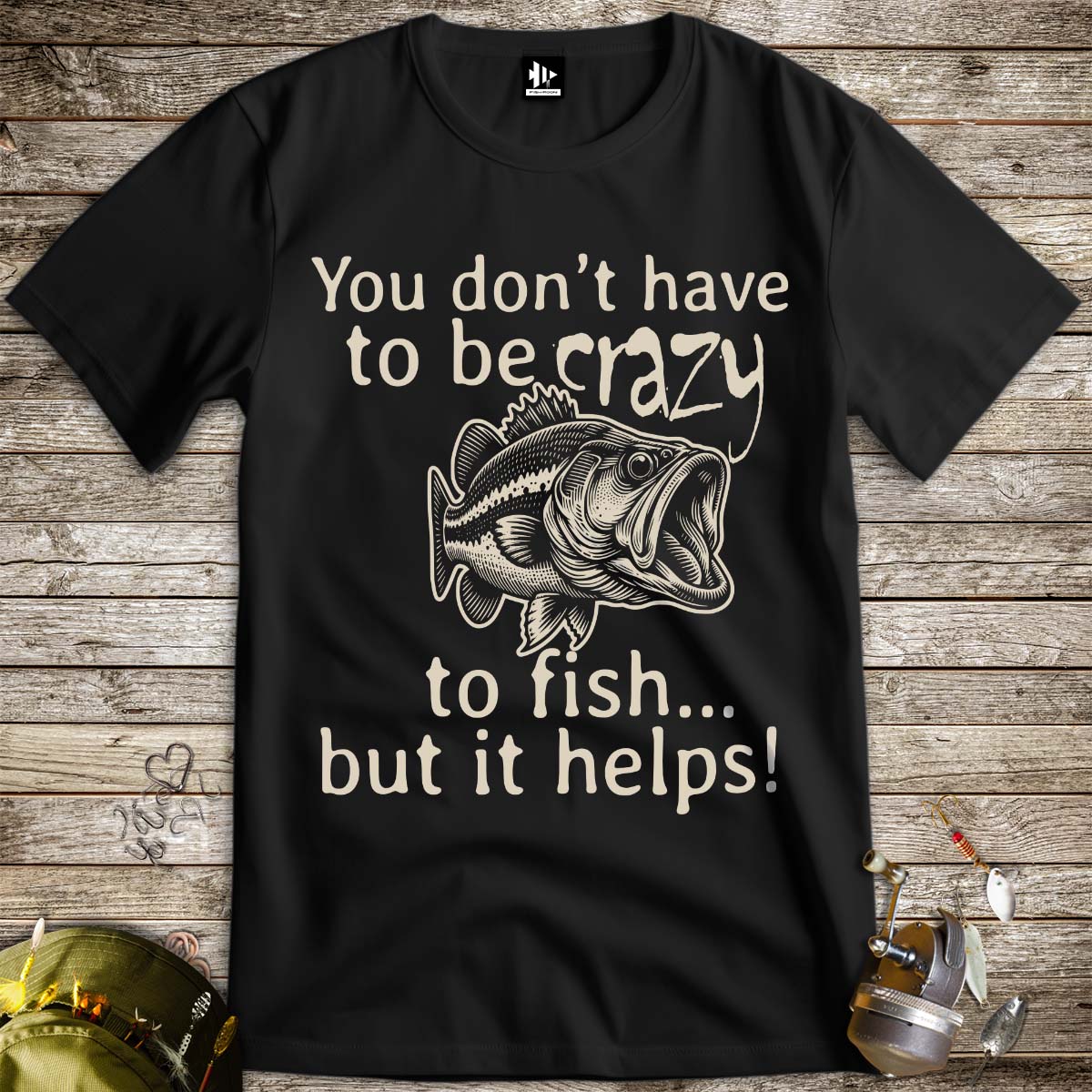 You Don't Have to Be Crazy to Fish... But It Helps! Tee - FISH - ROOM LLC
