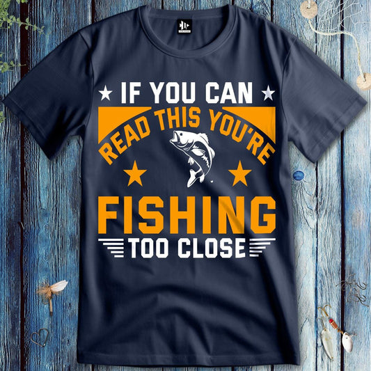 fish-room llc T-Shirt Navy / S You're Fishing too Close T-Shirt